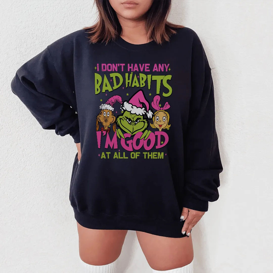 I Don't Have Any Bad Habits I'm Good At All Of Them Sweatshirt