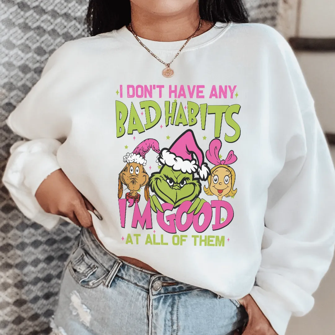 I Don't Have Any Bad Habits I'm Good At All Of Them Sweatshirt