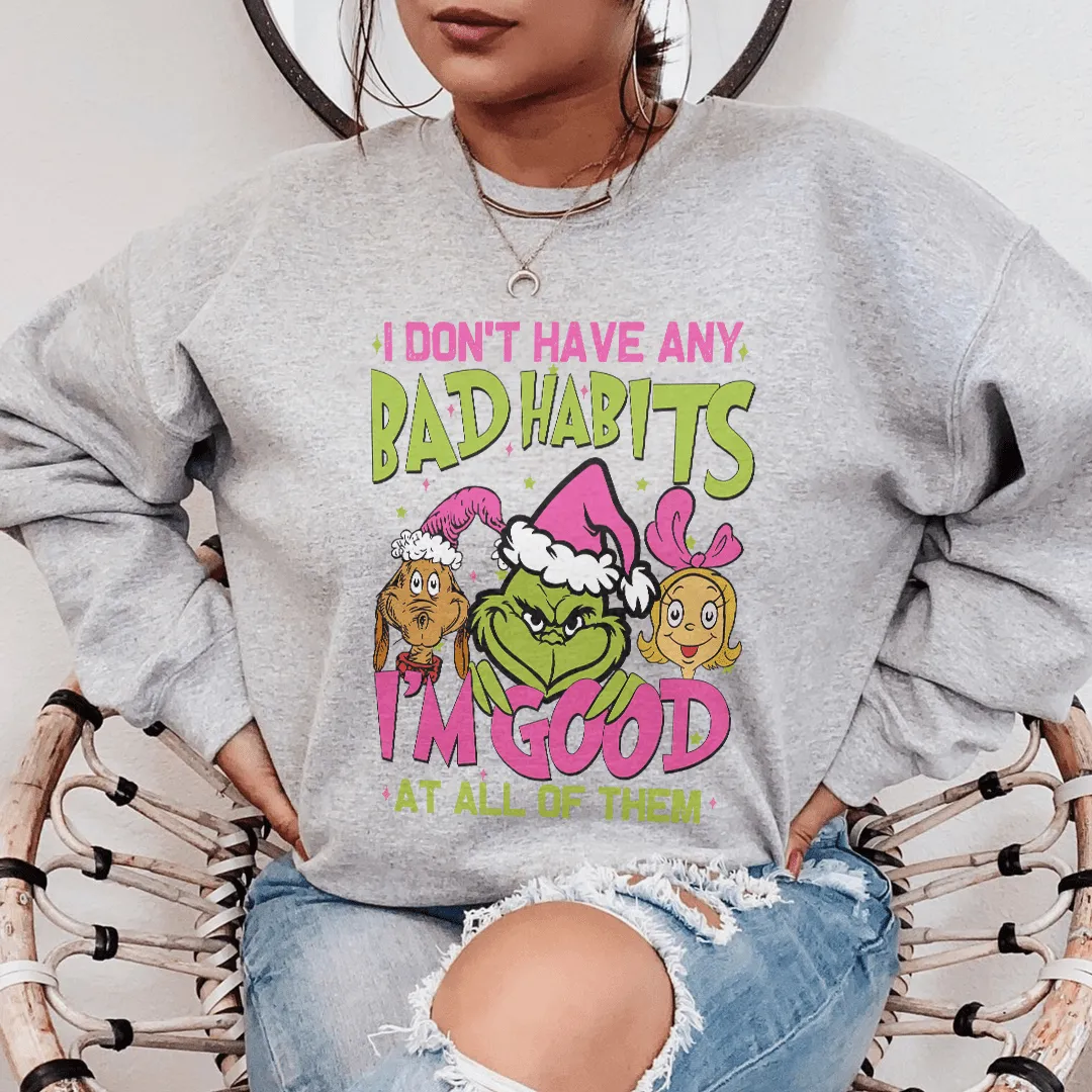 I Don't Have Any Bad Habits I'm Good At All Of Them Sweatshirt