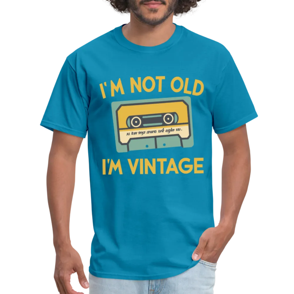 I'm Not Old I'm Vintage T-Shirt