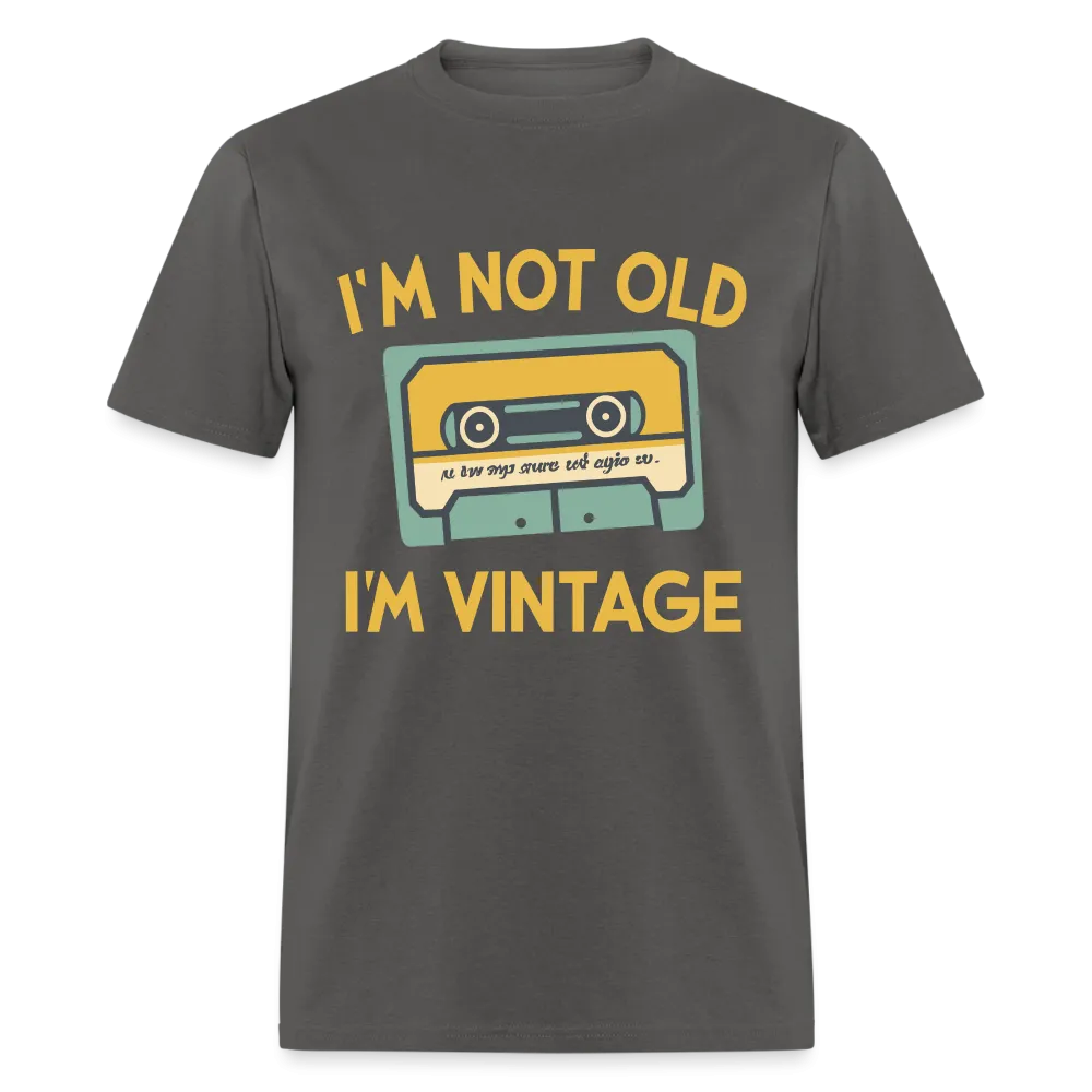 I'm Not Old I'm Vintage T-Shirt