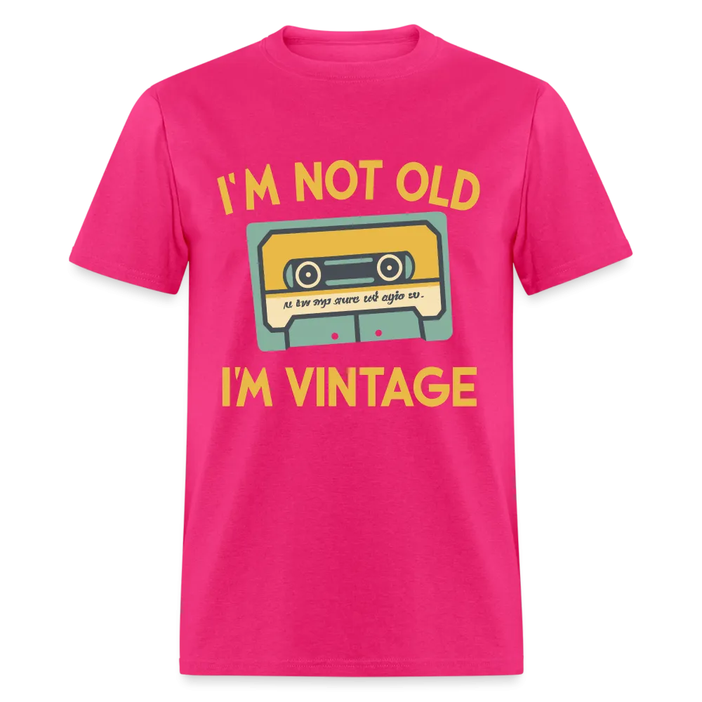 I'm Not Old I'm Vintage T-Shirt