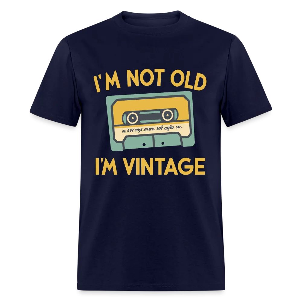 I'm Not Old I'm Vintage T-Shirt