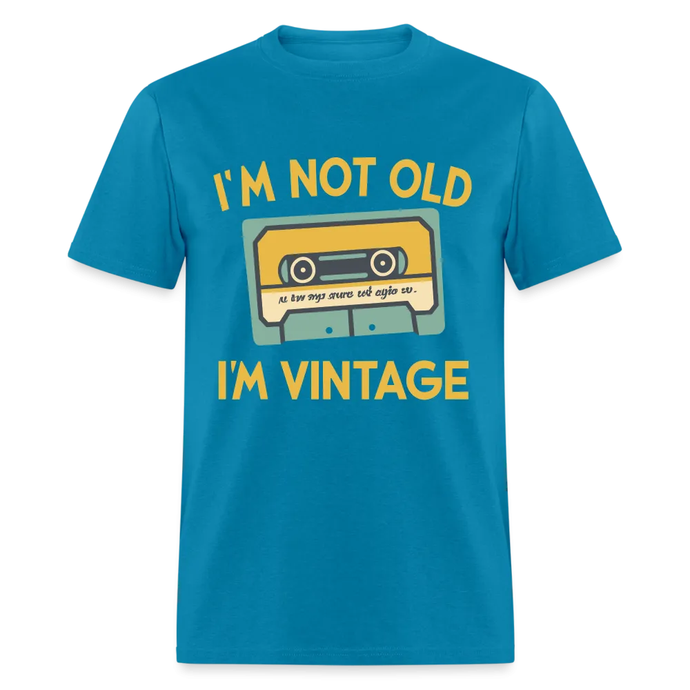 I'm Not Old I'm Vintage T-Shirt