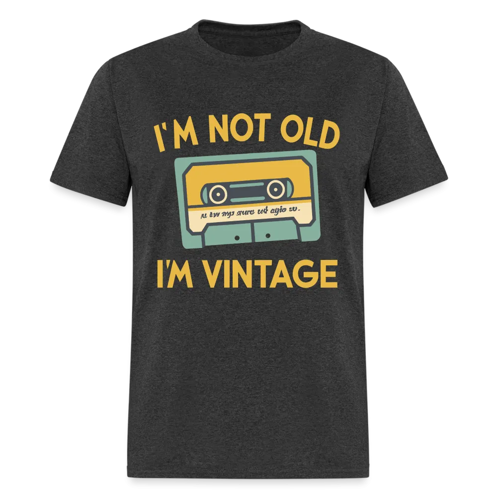 I'm Not Old I'm Vintage T-Shirt