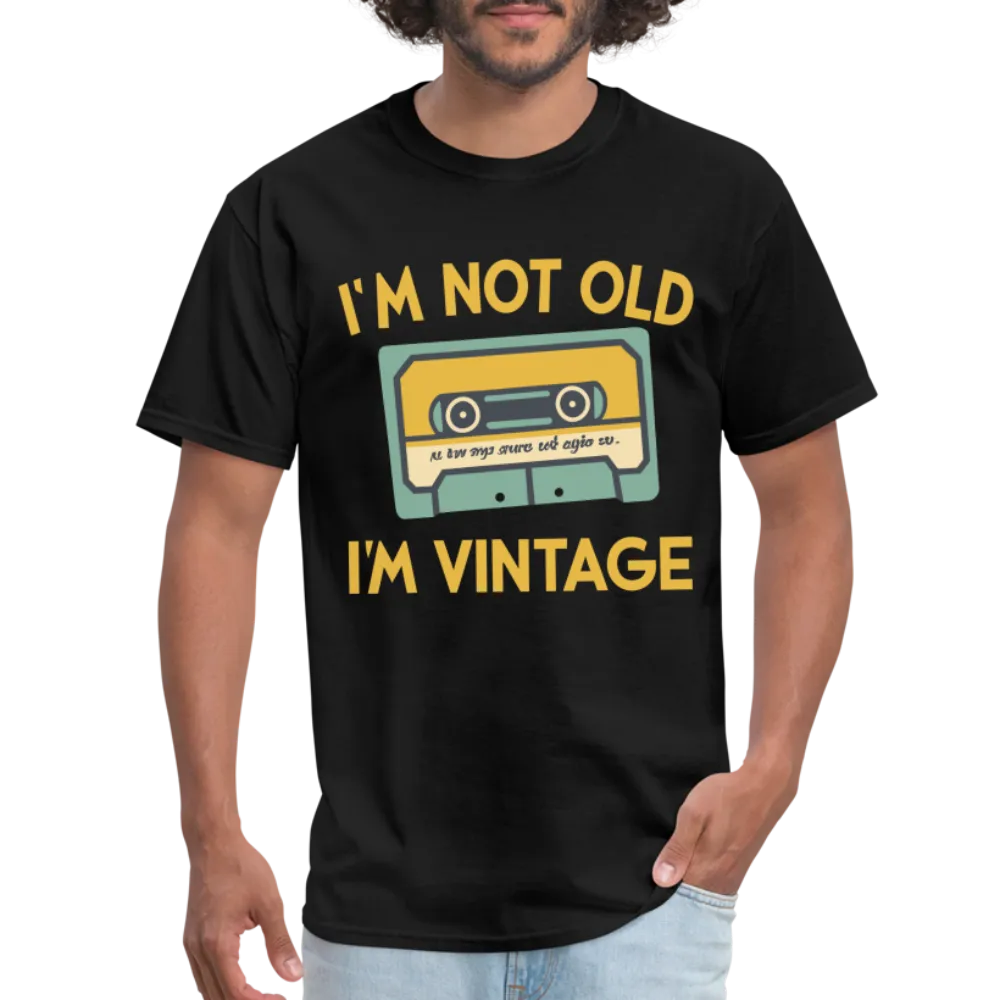 I'm Not Old I'm Vintage T-Shirt