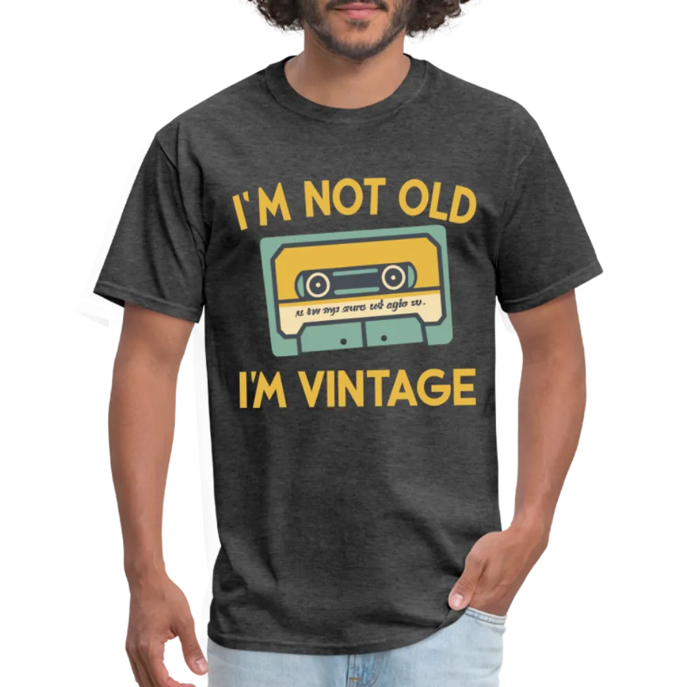 I'm Not Old I'm Vintage T-Shirt