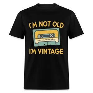 I'm Not Old I'm Vintage T-Shirt