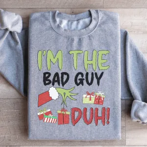 I'm The Bad Guy Sweatshirt