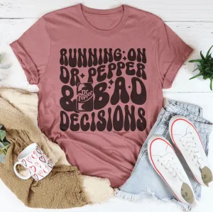 Running On Dr Pepper & Bad Decisions Tee